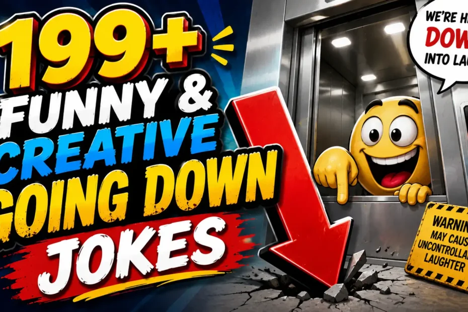 199+ Funny & Creative Going Down Jokes
