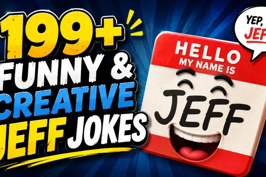 199+ Funny & Creative Jeff Jokes