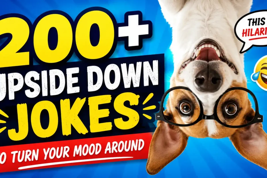 200+ Upside Down Jokes to Turn Your Mood Around