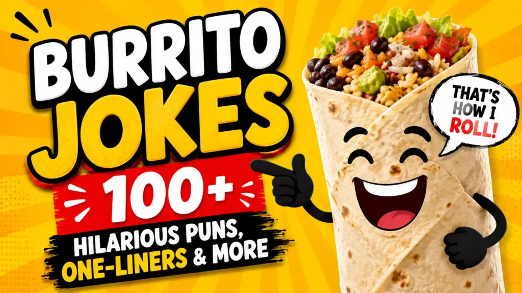 Burrito Jokes 100+ Hilarious Puns, One-Liners & More